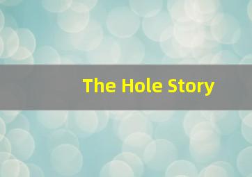 The Hole Story